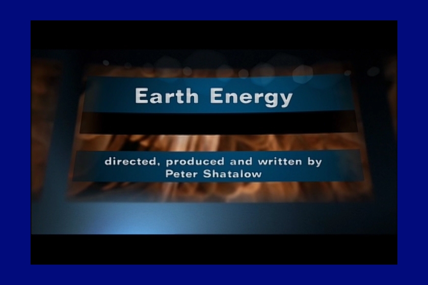 Earth Energy - CBC Nature of Things - Producer, Writer, Director, Editor